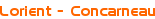 <p>Lorient - Concarneau</p>