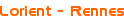 <p>Lorient - Rennes</p>